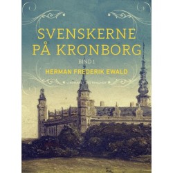 Svenskerne på Kronborg, Bind 1