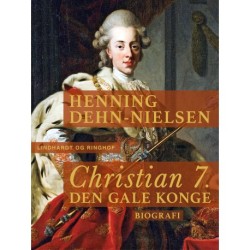 Christian 7. Den gale konge