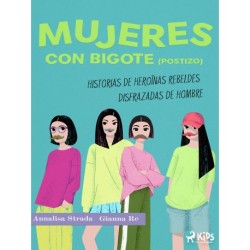 Mujeres con bigote (postizo): historias de heroínas rebeldes disfrazadas de hombre
