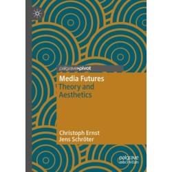 Media Futures: Theory and Aesthetics