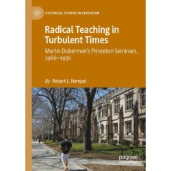 Radical Teaching in Turbulent Times: Martin Duberman’s Princeton Seminars, 1966–1970
