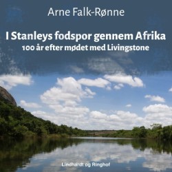 I Stanleys fodspor gennem Afrika. 100 år efter mødet med Livingstone
