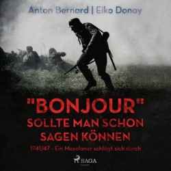 &quot-Bonjour&quot- sollte man schon sagen können - 1941/47 - Ein Moselaner schlägt sich durch