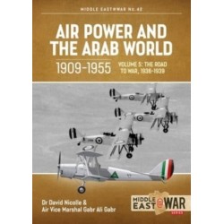 Air Power and the Arab World, 1909-1955: Volume 5: World in Crisis, 1936-1941