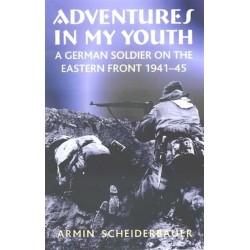 Adventures in My Youth: A German Soldier on the Eastern Front 1941-45