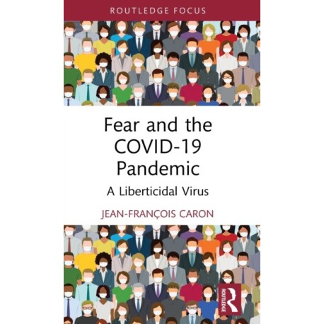 Fear and the COVID-19 Pandemic: A Liberticidal Virus