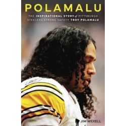 Polamalu: The Inspirational Story of Pittsburgh Steelers Strong Safety Troy Polamalu