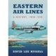 Eastern Air Lines: A History, 1926-1991