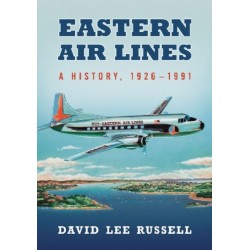 Eastern Air Lines: A History, 1926-1991