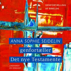Anna Sophie Seidelin genfortæller Det nye Testamente
