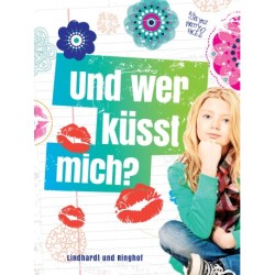 Und wer küßt mich?