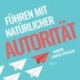 Führen mit natürlicher Autorität