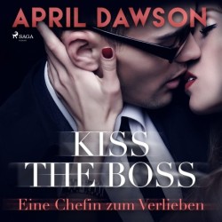 Kiss the Boss – Eine Chefin zum Verlieben (Boss–Reihe, Band 4)