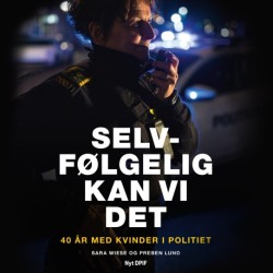 Selvfølgelig kan vi det - 40 år med kvinder i politiet