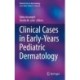 Clinical Cases in Early-Years Pediatric Dermatology