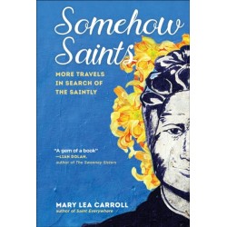 Somehow Saints: More Travels in Search of the Saintly