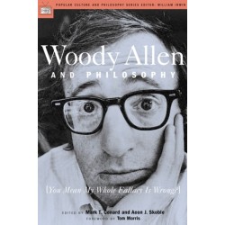Woody Allen and Philosophy: [You Mean My Whole Fallacy Is Wrong?]