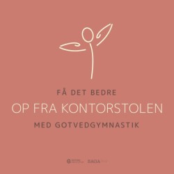 Få det bedre med Gotvedgymnastik. Op fra kontorstolen