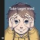 Toke tager med