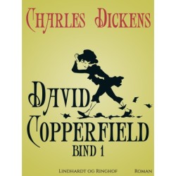 David Copperfield. Bind 1