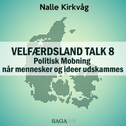 Velfærdsland TALK -8 – Politisk Mobning – når mennesker og ideer udskammes