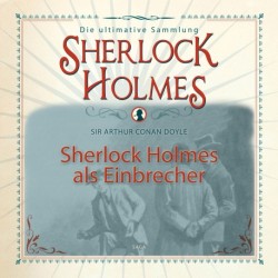 Sherlock Holmes als Einbrecher - Die ultimative Sammlung