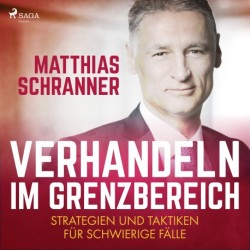 Verhandeln im Grenzbereich - Strategien und Taktiken für schwierige Fälle