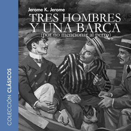 Tres hombres y una barca - dramatizado