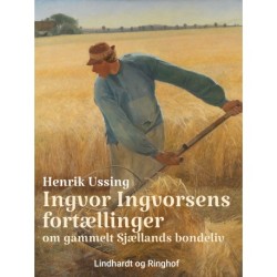 Ingvor Ingvorsens fortællinger om gammelt Sjællands bondeliv