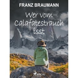 Wer vom Calafatestrauch isst