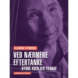 Ved nærmere eftertanke. Nynne Koch ser tilbage