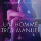 Un homme très manuel - Une nouvelle érotique
