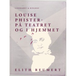 Louise Phister. På teatret og i hjemmet