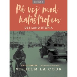 På vej mod katastrofen. Bind 1
