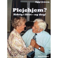 Plejehjem? Aldrig i livet - og dog?