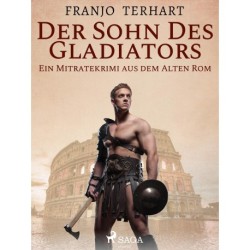 Der Sohn des Gladiators - Ein Mitratekrimi aus dem Alten Rom