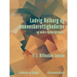 Ludvig Holberg og menneskerettighederne - og andre Holbergstudier