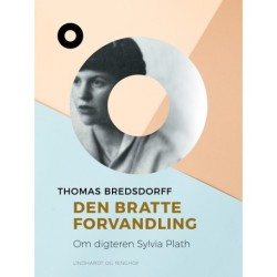 Den bratte forvandling. Om digteren Sylvia Plath