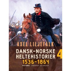 Dansk-norske heltehistorier 1536-1864. Bind 4
