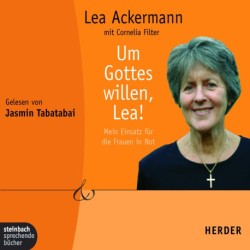 Um Gottes willen, Lea! Mein Einsatz für die Frauen in Not