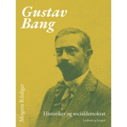 Gustav Bang. Historiker og socialdemokrat