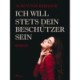Ich will stets Dein Beschützer sein