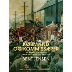 Købmænd og kommissærer. Oktoberrevolutionen og dansk Ruslandspolitik 1917-1924