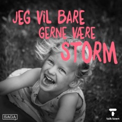 Del 1: Jeg vil bare gerne være Storm