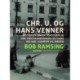 Chr. U. og hans venner. Historien om en usædvanlig ung modstandsmand og hans vej ind i kampen og døden