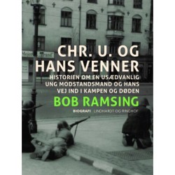 Chr. U. og hans venner. Historien om en usædvanlig ung modstandsmand og hans vej ind i kampen og døden
