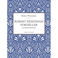 Robert Neiiendam fortæller: Livserindringer