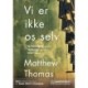Vi er ikke os selv