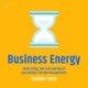 Business Energy - Mehr Erfolg, Zeit und Geld durch geschicktes Energie-Management