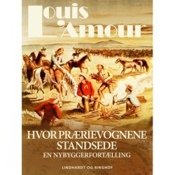 Hvor prærievognene standsede. En nybyggerfortælling